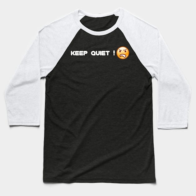 Keep quiet Baseball T-Shirt by Tibou